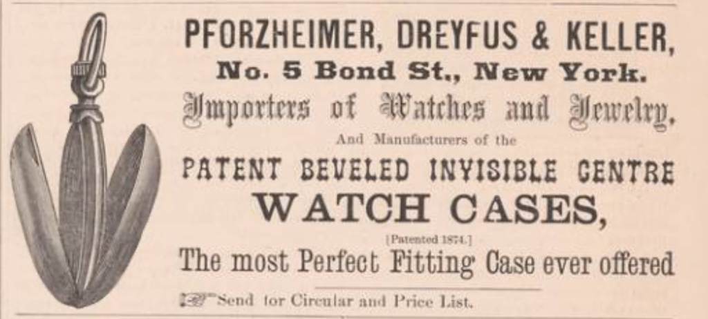Promotion by Pforzheimer, Dreyfus & Keller for Fitch's "Patent Beveled Invisible Centre" Watch Case
The Jewelers' Circular, November 1874